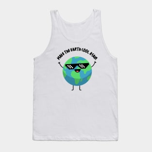 Make the Earth Cool Again Tank Top